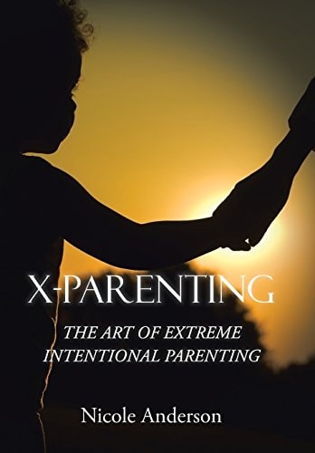 X-Parenting The Art of Extreme Intentional Parenting