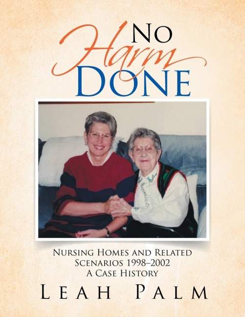 No Harm Done: Nursing Homes and Related Scenarios 1998-2002 A Case History