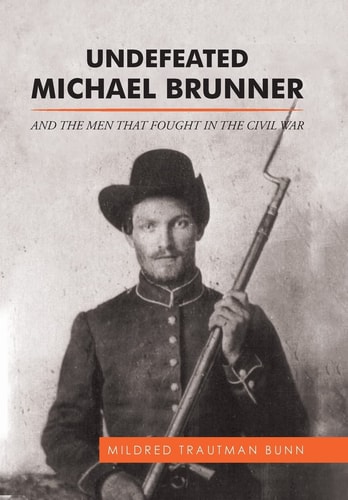 Undefeated Michael Brunner And the Men That Fought in the Civil War