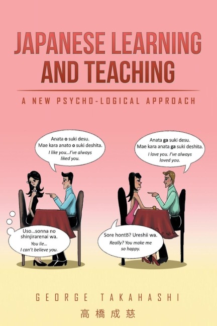 Japanese Learning and Teaching: A New  Psycho-Logical Approach