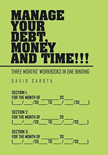 Manage Your Debt, Money and Time!!! [Three Months' Workbooks In One Binding]