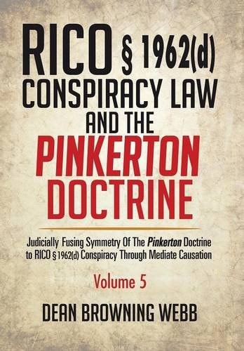 RICO § 1962(d) Conspiracy Law and the Pinkerton Doctrine Judicially Fusing Symmetry of the Pinkerton Doctrine to RICO § 1962(D) Conspiracy Through Mediate Causation