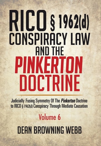 RICO § 1962(d) Conspiracy Law and the Pinkerton Doctrine Judicially Fusing Symmetry of the Pinkerton Doctrine to RICO § 1962(D) Conspiracy Through Mediate Causation