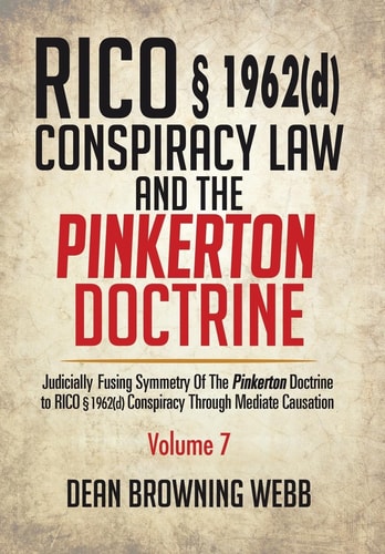 RICO § 1962(d) Conspiracy Law and the Pinkerton Doctrine Judicially Fusing Symmetry of the Pinkerton Doctrine to RICO § 1962(D) Conspiracy Through Mediate Causation