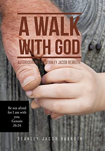 A Walk with God Autobiography of Stanley Jacob Rexroth