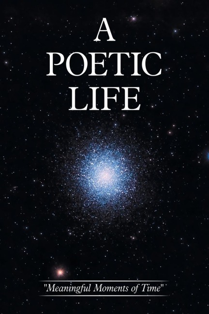 A Poetic Life: Meaningful Moments of Time