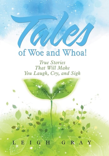 Tales of Woe and Whoa! True Stories That Will Make You Laugh, Cry, and Sigh