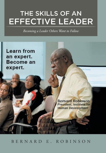The Skills of an Effective Leader Becoming a Leader Others Want to Follow
