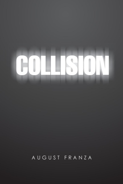 Collision: A Novel and 4 Plays