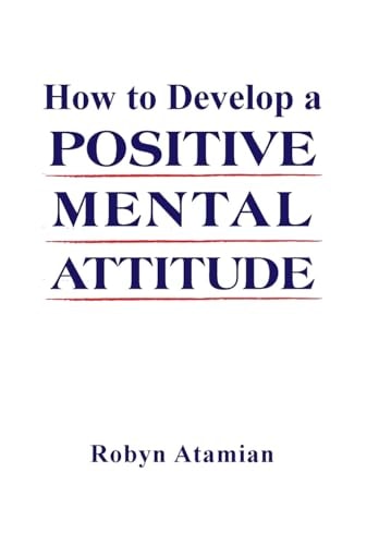 How to Develop a POSITIVE MENTAL ATTITUDE