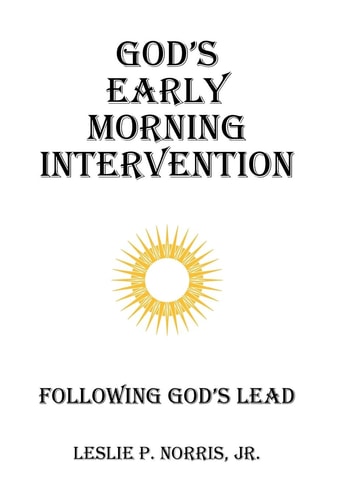 God's Early Morning Intervention Following God's Lead