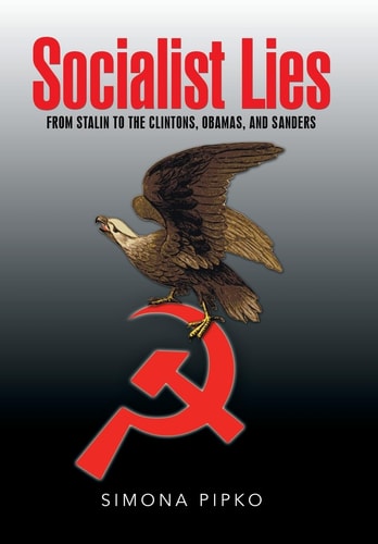 Socialist Lies From Stalin to the Clintons, Obamas, and Sanders