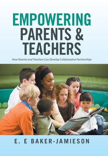 Empowering Parents & Teachers How Parents and Teachers Can Develop Collaborative Partnerships