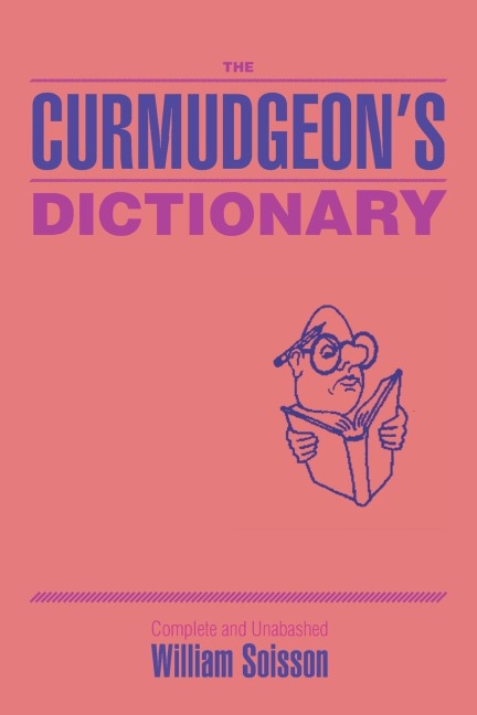 The Curmudgeons Dictionary