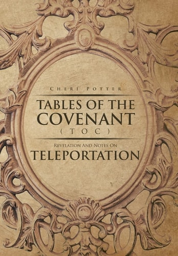 Tables Of the Covenant (TOC) Revelation And Notes On Teleportation