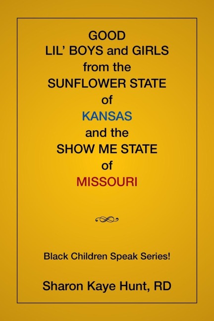 Good Lil Boys and Girls From The Sunflower State Of Kansas And The Show Me State Of Missouri: (Black Children Speak Series!)