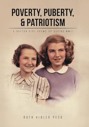 Poverty, Puberty, & Patriotism A Dayton Girl Grows Up During WWII
