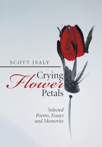 Crying Flower Petals Selected Poems, Essays and Memories