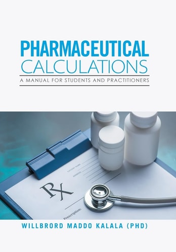 Pharmaceutical Calculations A Manual for Students and Practitioners