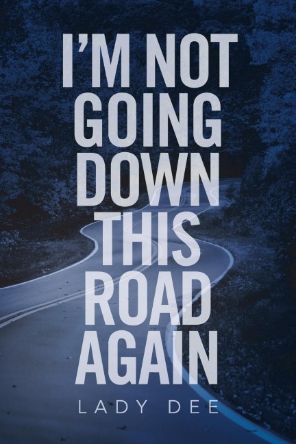Im Not Going Down This Road Again