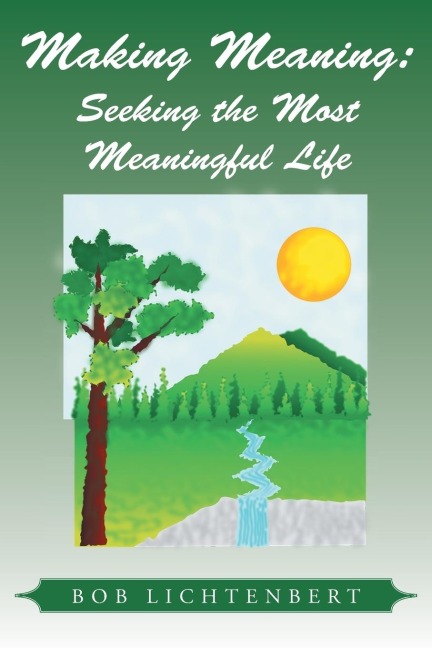 Making Meaning: Seeking the Most Meaningful Life