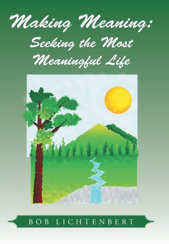 Making Meaning Seeking the Most Meaningful Life