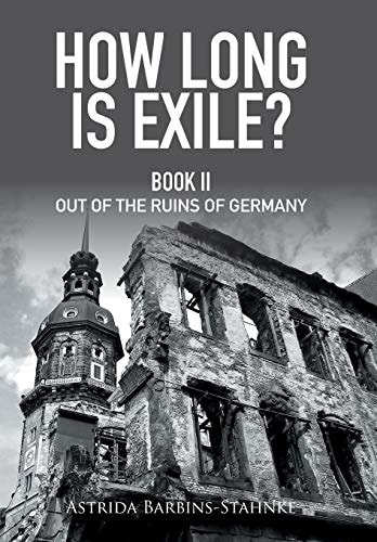 How Long Is Exile? Book Ii Out of the Ruins of Germany