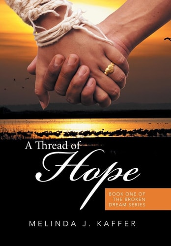 A Thread of Hope Book One of the Broken Dream Series