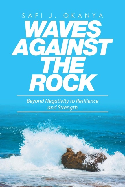 Waves Against the Rock: Beyond Negativity to Resilience and Strength