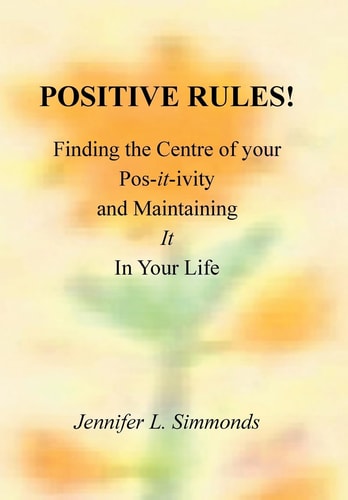 Positive Rules! Finding the Centre of Your Pos-It-ivity and Maintaining It in Your Life