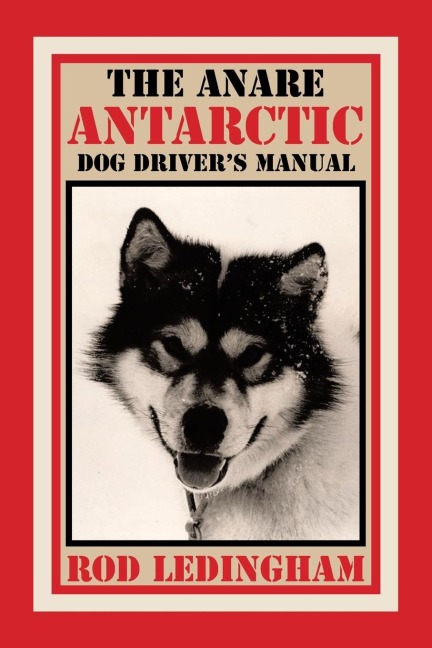 The ANARE Antarctic Dog Drivers Manual