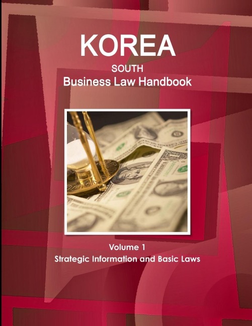 Korea South Business Law Handbook Volume 1 Strategic Information and Basic Laws