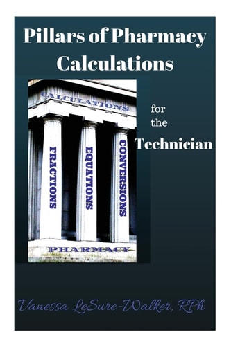 Pillars of Pharmacy Calculations for the Technician