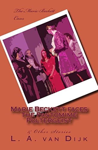 Marie Beckett Faces the Pantomime Poltergeist and Other Stories (B&W Ed. )