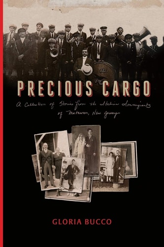 Precious Cargo A Collection of Stories from the Italian Immigrants of Matawan, New Jersey