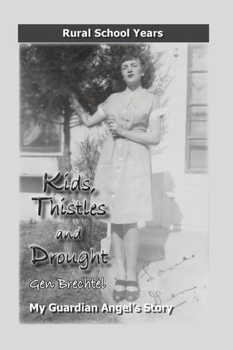 Kids, Thistles and Drought: Rural School Years My Guardian Angel's Story