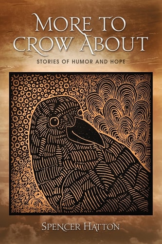 More To Crow About Stories of Humor and Hope