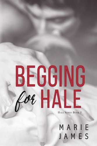 Begging for Hale Hale Series Book 2