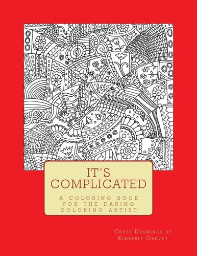 It's Complicated A Challenging Coloring Book for the Daring Coloring Artist