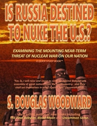 Is Russia Destined to Nuke the U. S. ? Examining the Growing Near-Term Threat of Nuclear War on Our Nation