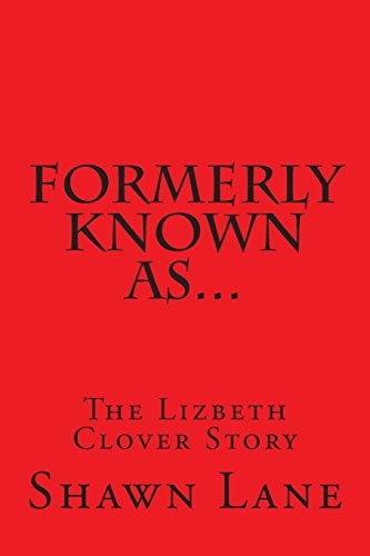 Formerly Known As... The Lizbeth Clover Story