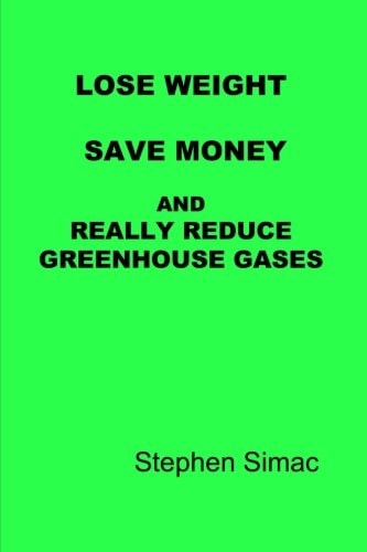 Lose Weight, Save Money and Really Reduce Greenhouse Gases