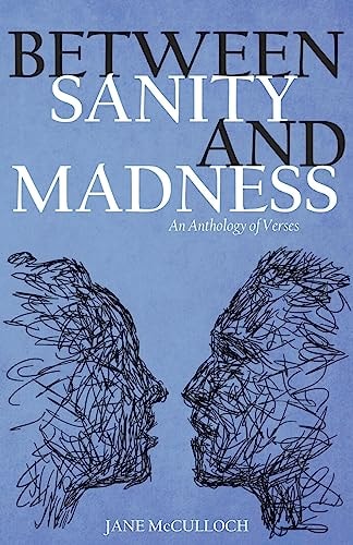 Between Sanity and Madness An Anthology of Verses
