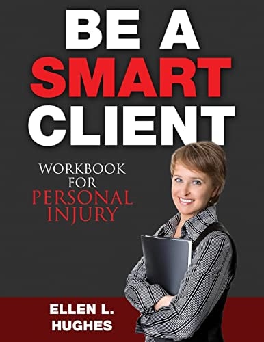 Be A Smart Client - Workbook Workbook For Personal Injury