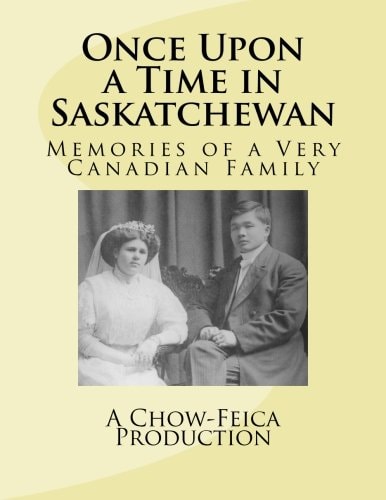 Once Upon a Time in Saskatchewan Memories of a Very Canadian Family