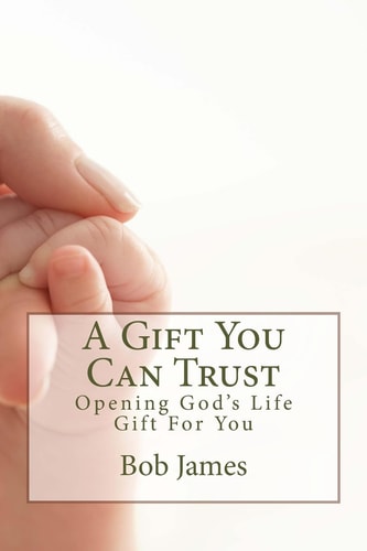 A Gift You Can Trust Opening God's Life Gift For You