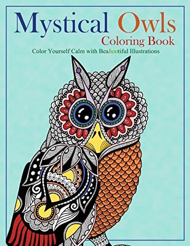Mystical Owls Coloring Book Color Yourself Calm with Beahootiful Illustrations