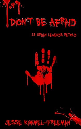 Don't Be Afraid 13 Urban Legends Retold