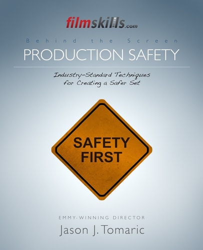 FilmSkills Production Safety Industry-Standard Techniques for Creating a Safer Set