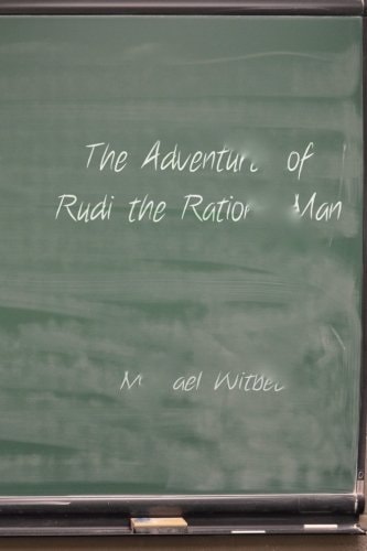 The Adventures of Rudi the Rational Man